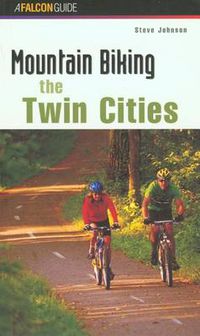 Cover image for Mountain Biking the Twin Cities