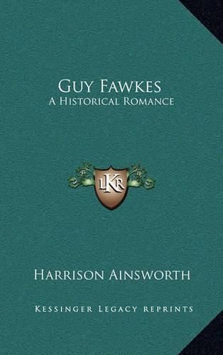 Guy Fawkes: A Historical Romance