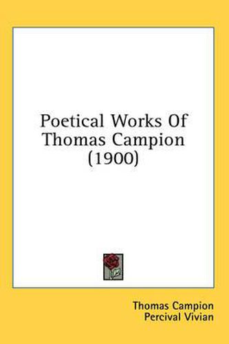 Poetical Works of Thomas Campion (1900)