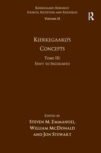 Cover image for Volume 15, Tome III: Kierkegaard's Concepts: Envy to Incognito