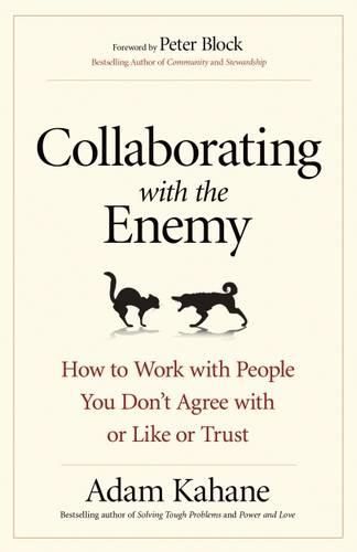 Cover image for Collaborating with the Enemy: How to Work with People You Dont Agree with or Like or Trust