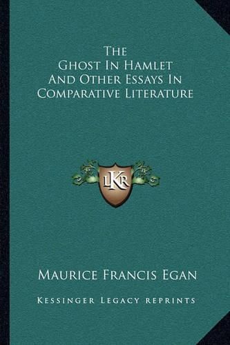 The Ghost in Hamlet and Other Essays in Comparative Literature