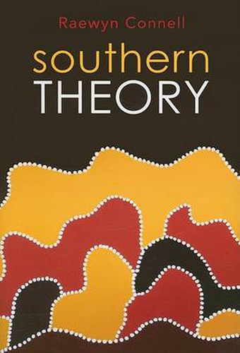 Southern Theory: Social Science And The Global Dynamics Of Knowledge