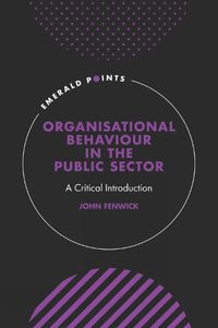 Cover image for Organisational Behaviour in the Public Sector: A Critical Introduction