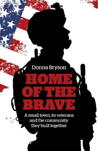 Cover image for Home of the Brave - A small town, its veterans and the community they built together