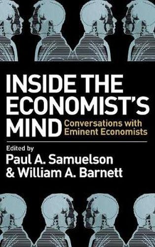 Cover image for Inside the Economist's Mind: Conversations with Eminent Economists