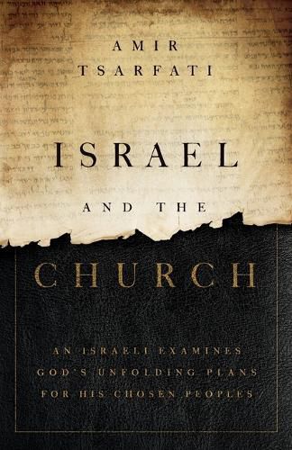 Cover image for Israel and the Church: An Israeli Examines God's Unfolding Plans for His Chosen Peoples