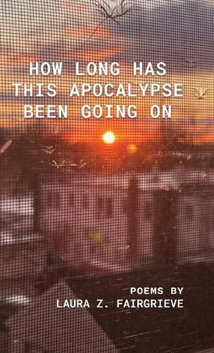 Cover image for How Long Has This Apocalypse Been Going On