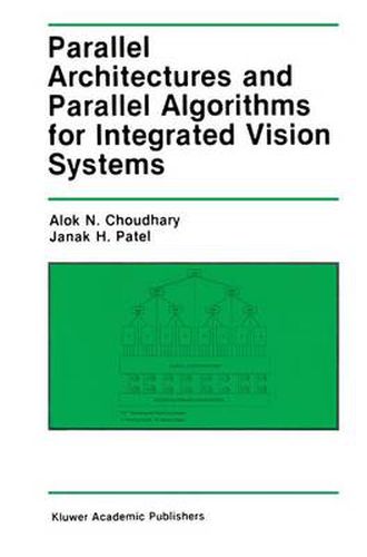 Cover image for Parallel Architectures and Parallel Algorithms for Integrated Vision Systems