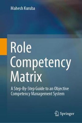 Cover image for Role Competency Matrix: A Step-By-Step Guide to an Objective Competency Management System