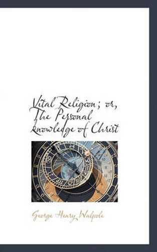 Cover image for Vital Religion; Or, the Personal Knowledge of Christ