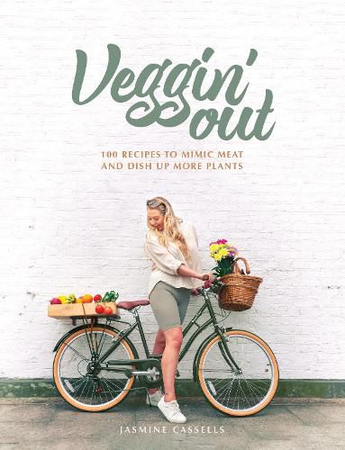 Cover image for Veggin' Out: 100 recipes to mimic meat and dish up more plants