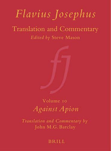 Flavius Josephus: Translation and Commentary, Volume 10: Against Apion