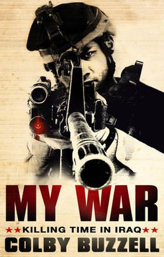 Cover image for My War: Killing Time in Iraq