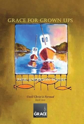 Cover image for Grace for Grown Ups: Until Christ is Formed book two