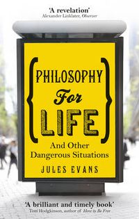 Cover image for Philosophy for Life: And other dangerous situations