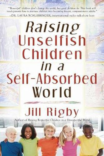 Raising Unselfish Children in a Self-Absorbed World