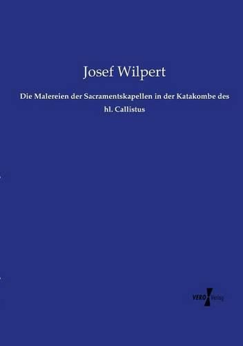 Cover image for Die Malereien der Sacramentskapellen in der Katakombe des hl. Callistus