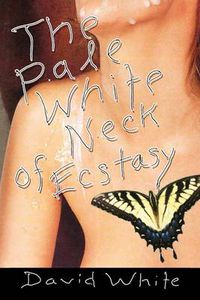 Cover image for The Pale White of Neck Ecstasy