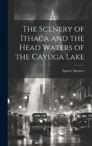 Cover image for The Scenery of Ithaca and the Head Waters of the Cayuga Lake