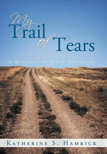 Cover image for My Trail of Tears: A Message of Hope Unveiled