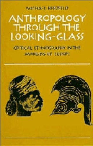 Cover image for Anthropology through the Looking-Glass: Critical Ethnography in the Margins of Europe