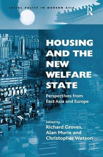 Cover image for Housing and the New Welfare State: Perspectives from East Asia and Europe