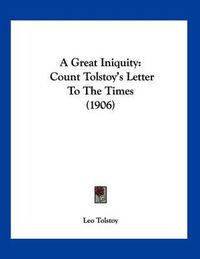 Cover image for A Great Iniquity: Count Tolstoy's Letter to the Times (1906)