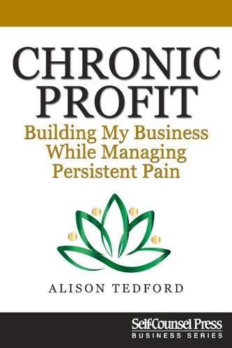 Chronic Profit: Building Your Small Business While Managing Persistent Pain