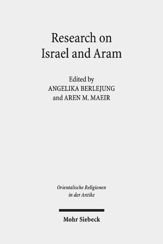 Cover image for Research on Israel and Aram: Autonomy, Independence and Related Issues. Proceedings of the First Annual RIAB Center Conference, Leipzig, June 2016. Research on Israel and Aram in Biblical Times I