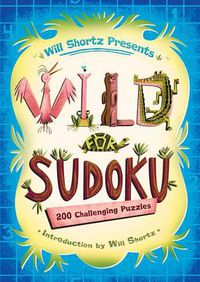 Cover image for Will Shortz Presents Wild for Sudoku