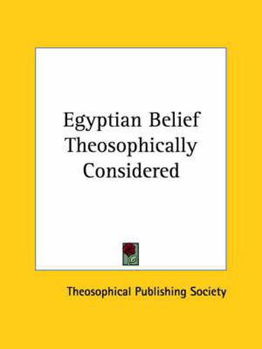 Cover image for Egyptian Belief Theosophically Considered