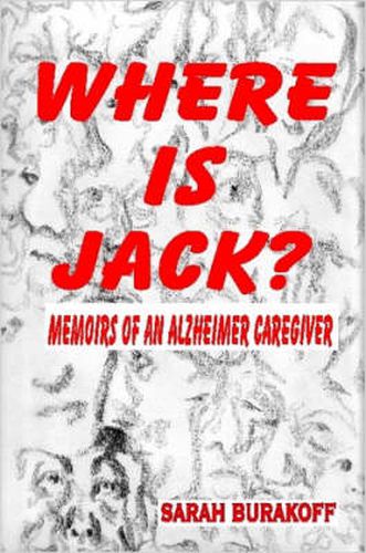 Cover image for Where Is Jack? Memoirs of an Alzheimer's Caregiver