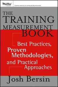 Cover image for The Training Measurement Book: Best Practices, Proven Methodologies, and Practical Approaches