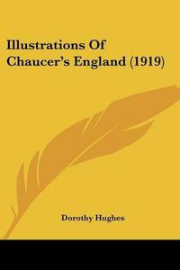 Cover image for Illustrations of Chaucer's England (1919)