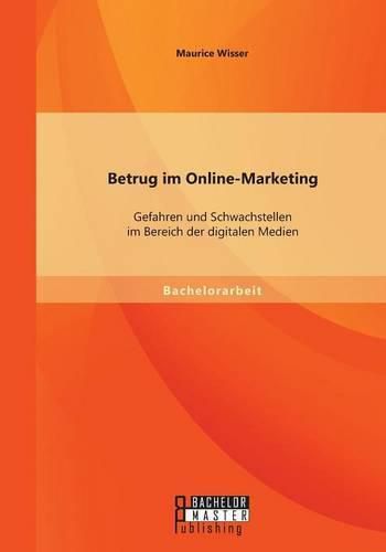 Cover image for Betrug im Online-Marketing: Gefahren und Schwachstellen im Bereich der digitalen Medien