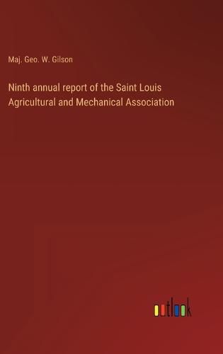 Cover image for Ninth annual report of the Saint Louis Agricultural and Mechanical Association