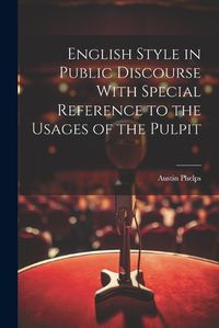 Cover image for English Style in Public Discourse With Special Reference to the Usages of the Pulpit