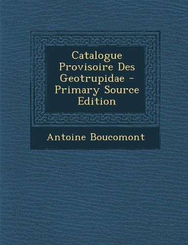 Cover image for Catalogue Provisoire Des Geotrupidae - Primary Source Edition