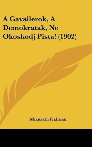 A Gavallerok, a Demokratak, Ne Okoskodj Pista! (1902)