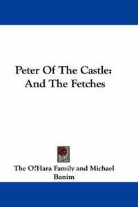 Cover image for Peter of the Castle: And the Fetches