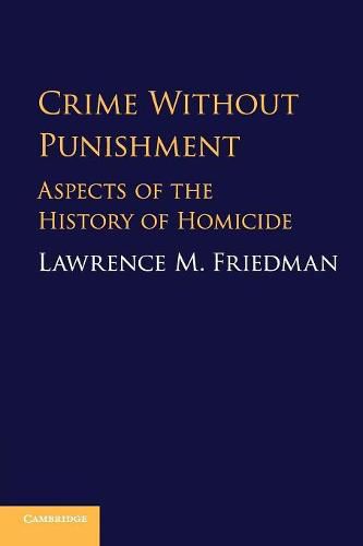 Crime without Punishment: Aspects of the History of Homicide