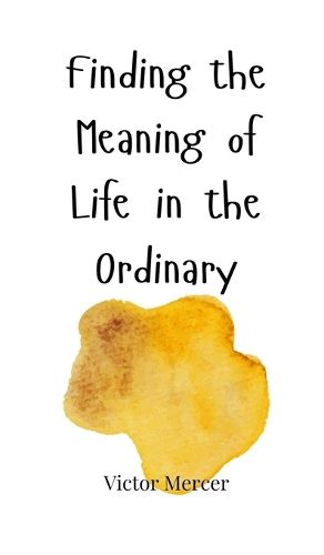 Cover image for Finding the Meaning of Life in the Ordinary