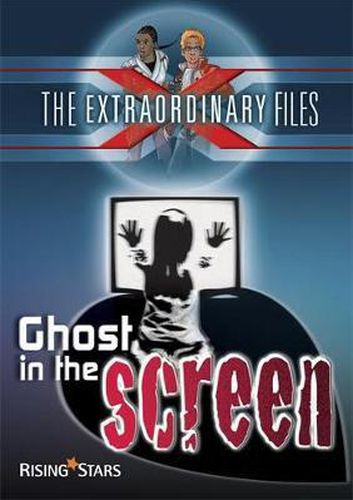 Cover image for The Extraordinary Files: Ghost in the Screen