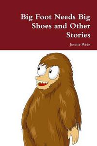 Cover image for Big Foot Needs Big Shoes and Other Stories