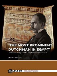 Cover image for 'The most prominent Dutchman in Egypt': Jan Herman Insinger and the Egyptian collection in Leiden