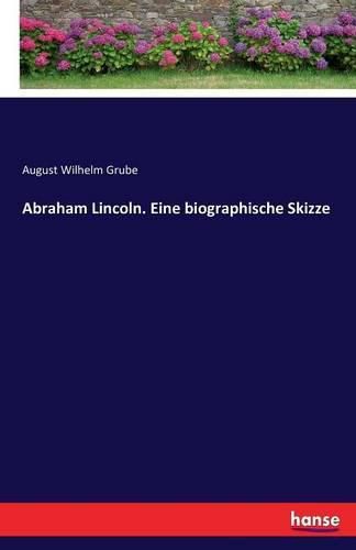 Cover image for Abraham Lincoln. Eine biographische Skizze