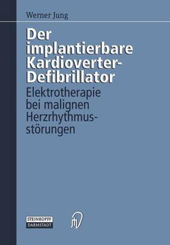 Cover image for Der Implantierbare Kardioverter-Defibrillator: Elektrotherapie Bei Malignen Herzrhythmusstoerungen