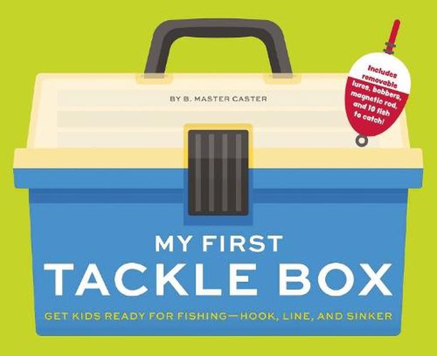 Cover image for My First Tackle Box (with Fishing Rod, Lures, Hooks, Line, and More!): Get Kids to Fall for Fishing, Hook, Line, and Sinker