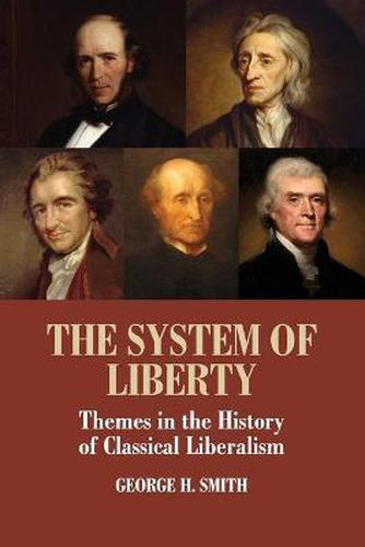 Cover image for The System of Liberty: Themes in the History of Classical Liberalism